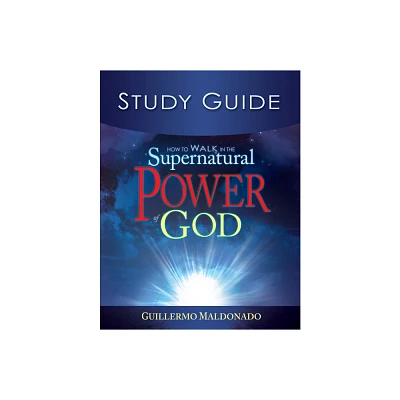 How to Walk in the Supernatural Power of God Study Guide (Study Guide) - by Guillermo Maldonado (Paperback)