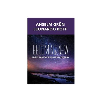 Becoming New - by Anselm Grun & Leonardo Boff (Paperback)