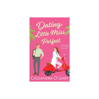 Dating Little Miss Perfect - by Cassandra OLeary (Paperback)