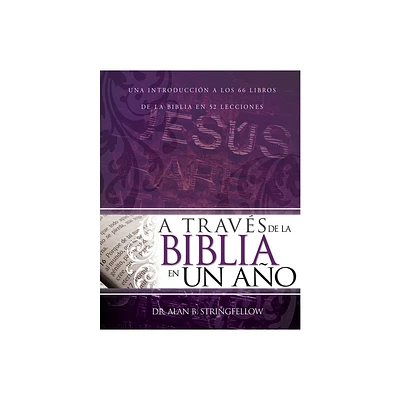 A Travs de la Biblia En Un Ao - by Dr Alan B Stringfellow (Paperback)