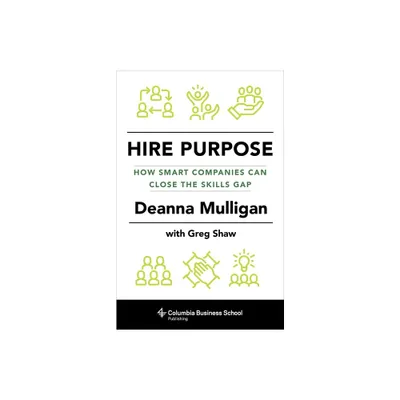 Hire Purpose - by Deanna Mulligan & Greg Shaw (Hardcover)