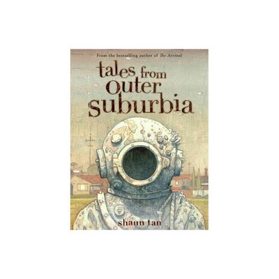 Tales from Outer Suburbia - by Shaun Tan (Hardcover)