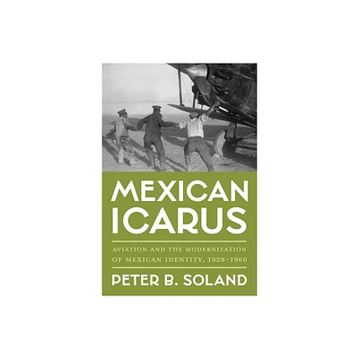 Mexican Icarus - (Pitt Latin American) by Peter B Soland (Hardcover)