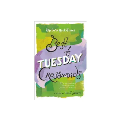 The New York Times Best of Tuesday Crosswords - (New York Times Best Crosswords) (Paperback)