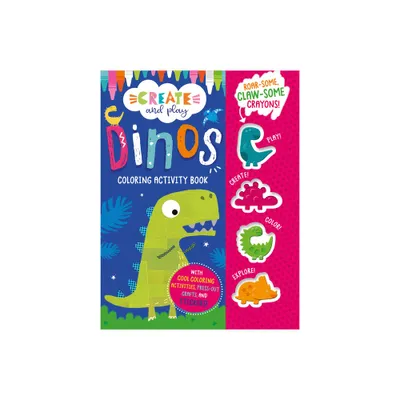 Create and Play Dinos Coloring & Activity Book - (Hardcover)