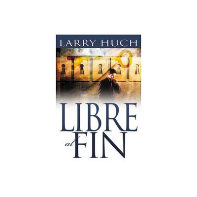 Libre Al Fin - by Larry Huch (Paperback)