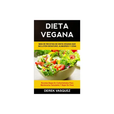 Dieta Vegana - (Libro de Cocina Vegano) by Derek Vasquez (Paperback)