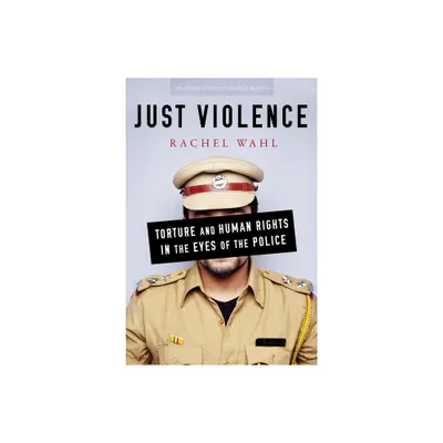 Just Violence - (Stanford Studies in Human Rights) by Rachel Wahl (Paperback)