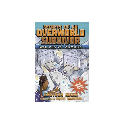 Wolves vs. Zombies - (Secrets of an Overworld Survivor) by Greyson Mann (Paperback)