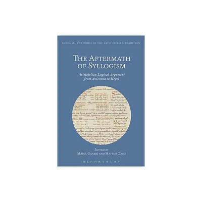 The Aftermath of Syllogism - (Bloomsbury Studies in the Aristotelian Tradition) by Marco Sgarbi & Matteo Cosci (Paperback)