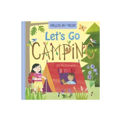 Hello, World! Lets Go Camping - by Jill McDonald (Board Book)