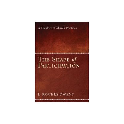 The Shape of Participation - by L Roger Owens (Hardcover)