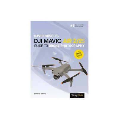 David Buschs Dji Mavic Air 2/2s Guide to Drone Photography - (The David Busch Camera Guide) (Paperback)