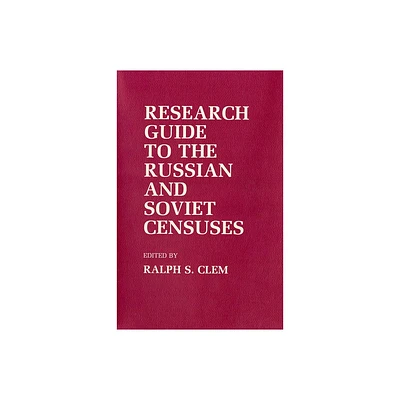 Research Guide to the Russian and Soviet Censuses - (Studies in Soviet History and Society) Annotated by Ralph S Clem (Paperback)