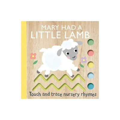 Touch and Trace Nursery Rhymes: Mary Had a Little Lamb - by Editors of Silver Dolphin Books (Board Book)