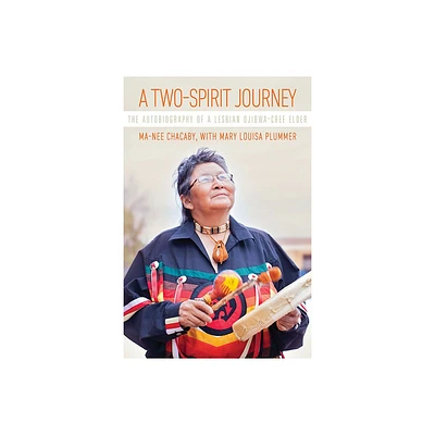 A Two-Spirit Journey - (Critical Studies in Native History) by Ma-Nee Chacaby (Paperback)