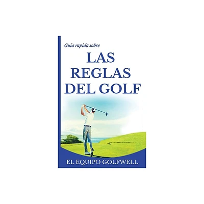 Gua rpida de la REGLAS DE GOLF - by El Equipo Golfwell (Paperback)