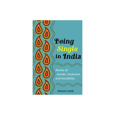 Being Single in India - (Ethnographic Studies in Subjectivity) by Sarah Lamb (Paperback)