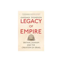 Legacy of Empire - by Gardner Thompson (Hardcover)