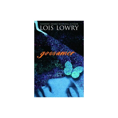 Gossamer - by Lois Lowry (Paperback)