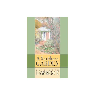 Southern Garden - by Elizabeth Lawrence (Paperback)