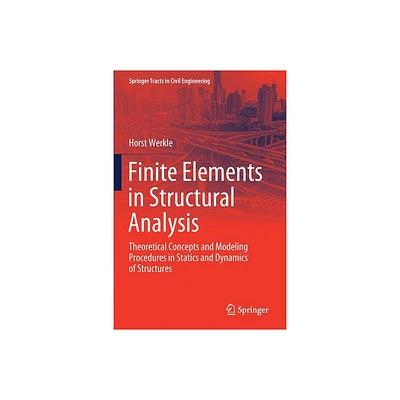 Finite Elements in Structural Analysis - (Springer Tracts in Civil Engineering) by Horst Werkle (Paperback)