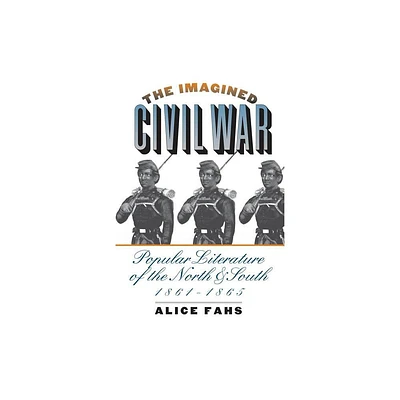 The Imagined Civil War - (Civil War America) by Alice Fahs (Paperback)