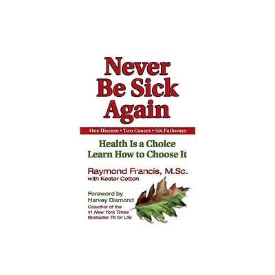 Never Be Sick Again - by Raymond Francis (Paperback)