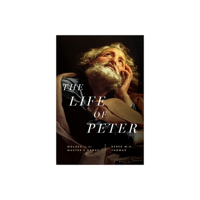 The Life of Peter - by Derek W H Thomas (Hardcover)