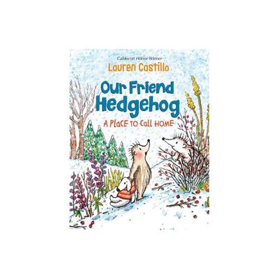 Our Friend Hedgehog: A Place to Call Home - by Lauren Castillo (Hardcover)