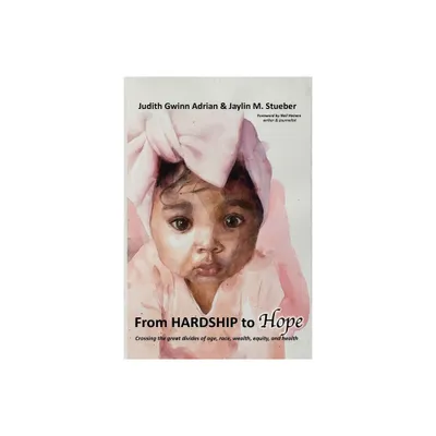 From Hardship to Hope - by Judith Gwinn Adrian & Jaylin M Stueber (Paperback)