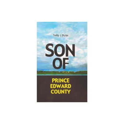 Son of Prince Edward County - by Twitty J Styles (Hardcover)