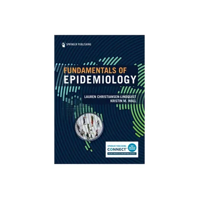 Fundamentals of Epidemiology - by Lauren Christiansen-Lindquist & Kristin M Wall (Paperback)