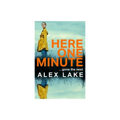 Here One Minute - by Alex Lake (Paperback)