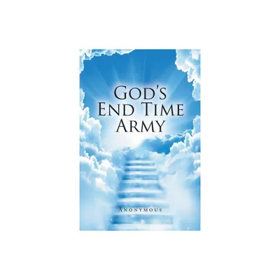 Gods End Time Army - by Anonymous (Paperback)