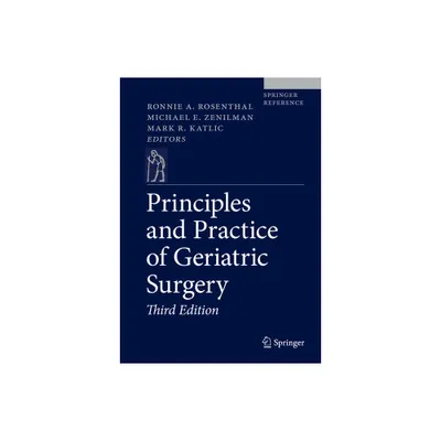 Principles and Practice of Geriatric Surgery - 3rd Edition by Ronnie A Rosenthal & Michael E Zenilman & Mark R Katlic (Hardcover)