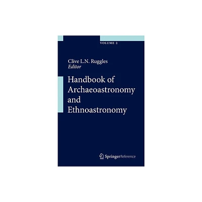 Handbook of Archaeoastronomy and Ethnoastronomy - by Clive L N Ruggles (Hardcover)