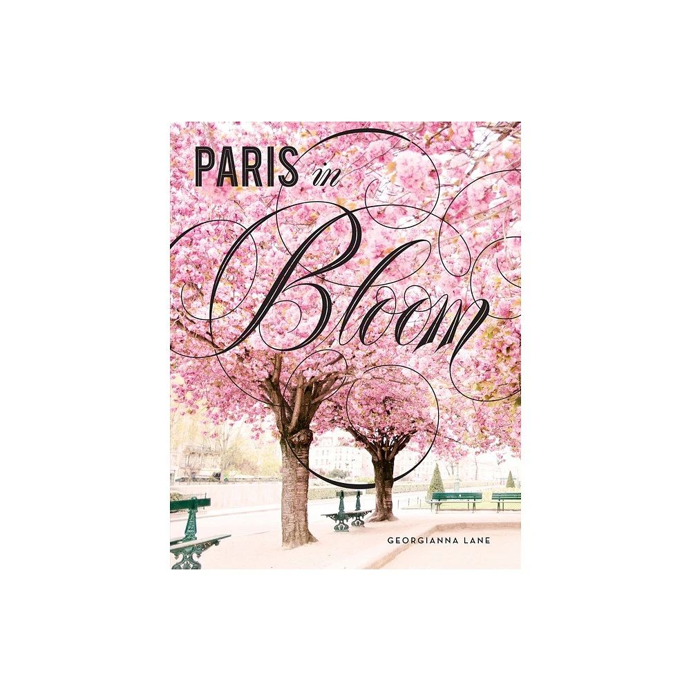 Paris in Bloom - by Georgianna Lane (Hardcover)