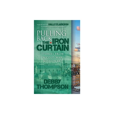 Pulling Back the Iron Curtain - by Debby Thompson (Paperback)