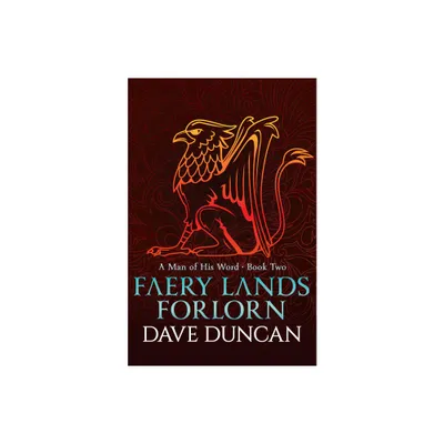 Faery Lands Forlorn - (Man of His Word) by Dave Duncan (Paperback)