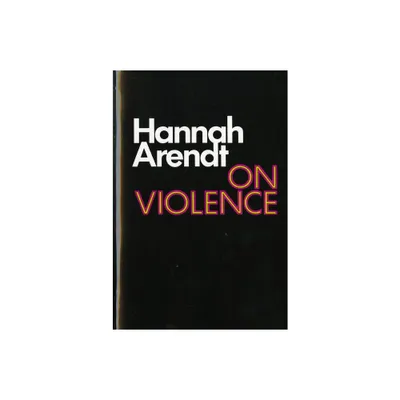 On Violence - (Harvest Book) by Hannah Arendt (Paperback)