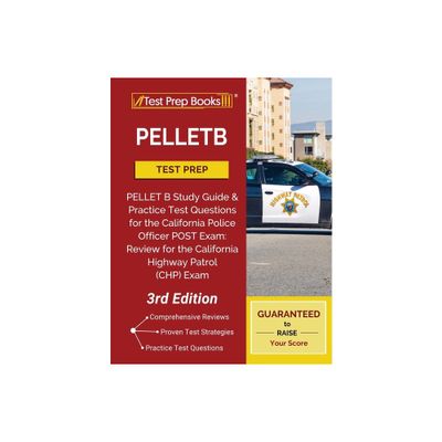 Pelletb Test Prep: Pellet B Study Guide and Practice Test Questions for the California Police Officer Post Exam: Review for the California Highway