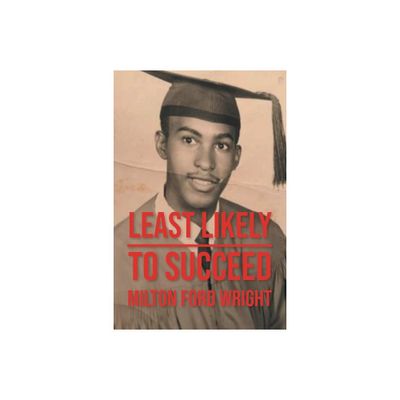 Least Likely to Succeed - by Milton Ford Wright (Paperback)