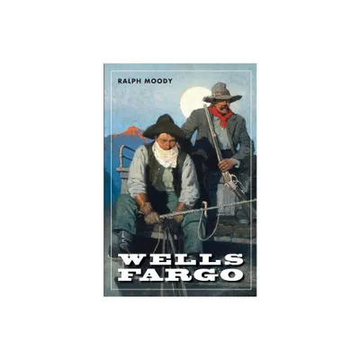 Wells Fargo - by Ralph Moody (Paperback)