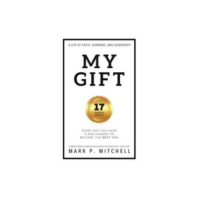 My Gift - by Mark P Mitchell (Paperback)