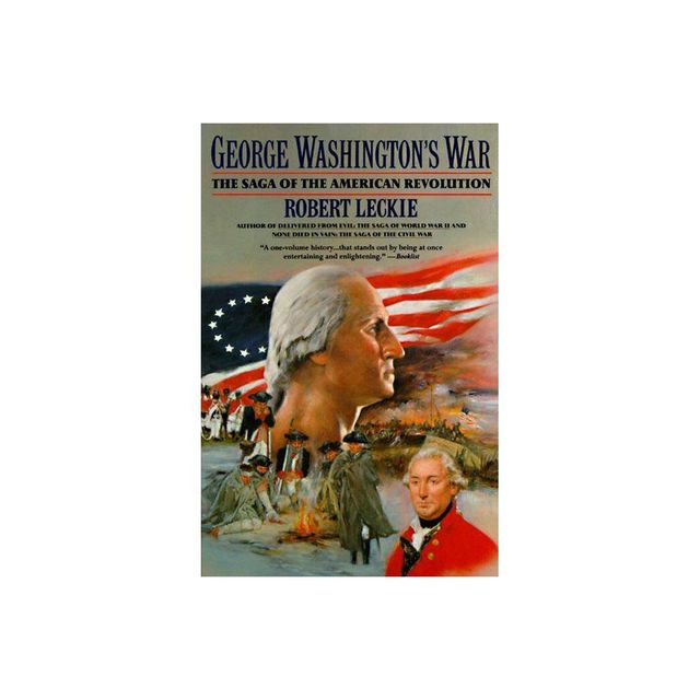 George Washingtons War - by Robert Leckie (Paperback)