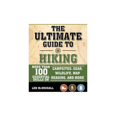 The Ultimate Guide to Hiking - by Len McDougall (Paperback)