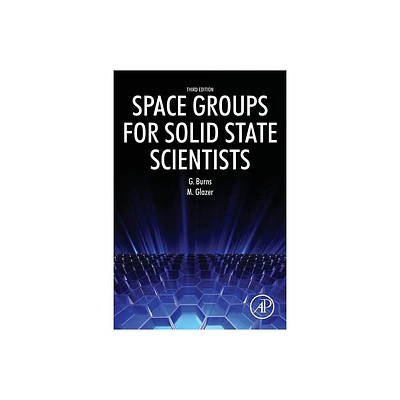 Space Groups for Solid State Scientists - 3rd Edition by Michael Glazer & Gerald Burns (Paperback)