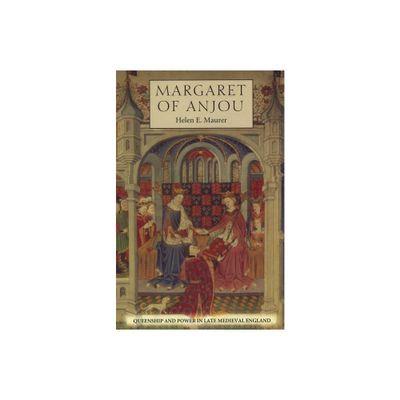 Margaret of Anjou - by Helen E Maurer (Paperback)