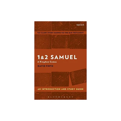 1 & 2 Samuel: An Introduction and Study Guide - (T&t Clarks Study Guides to the Old Testament) by David Firth (Paperback)